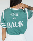 Get Off My Back Tee - Green